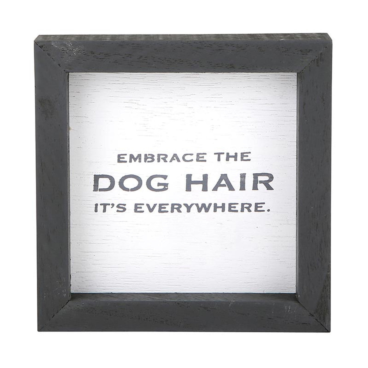 Face to Face Petite Word Board - Embrace the Dog Hair