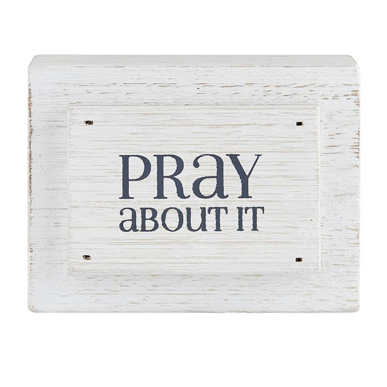 Face to Face Wood Block - Pray About It