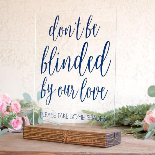 Don't Be Blinded By Our Love Wedding Sunglasses Sign
