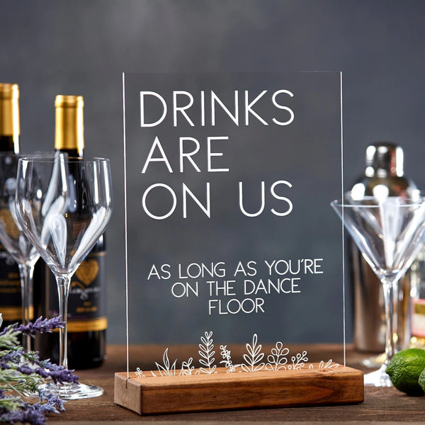 Drinks Are On Us Acrylic Sign