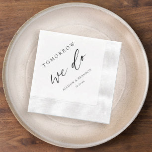 Elegant Rehearsal Dinner Tomorrow We Do Napkins