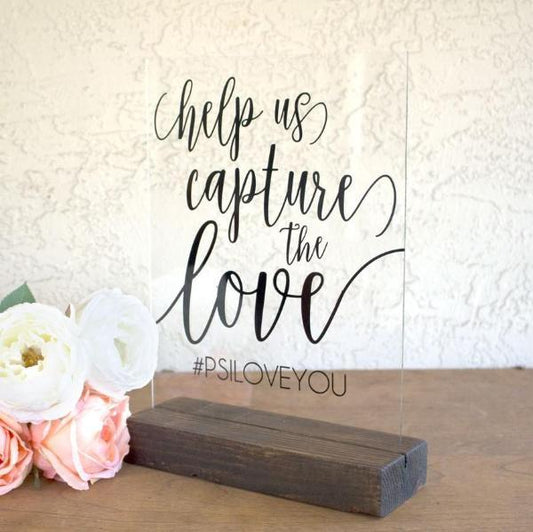 Capture the Love Acrylic Wedding Sign Hashtag Wedding Sign with Wood Base