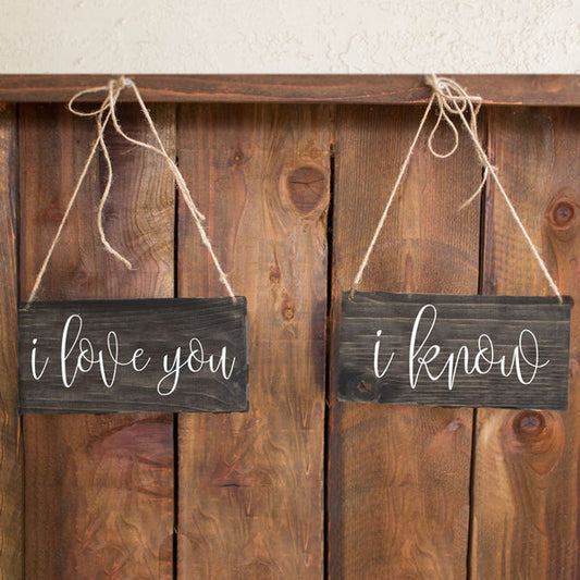 I Love You I Know Hand Painted Wooden Chair Signs