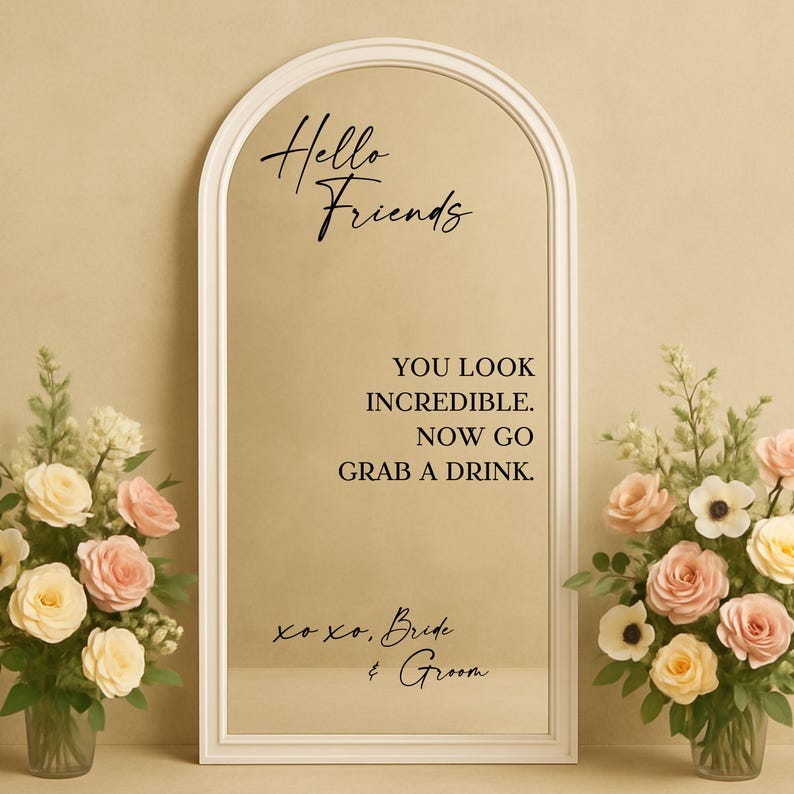 Hello Friends Wedding Mirror Decal - Custom Wedding Mirror - Personalized Wedding Sign - Reception sign - You Look Incredible mirror sign