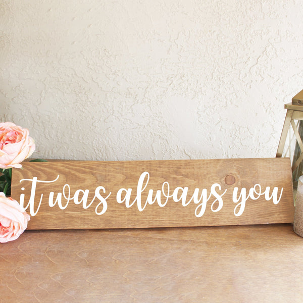 It Was Always You Wedding Sign
