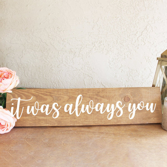 It Was Always You Wedding Sign