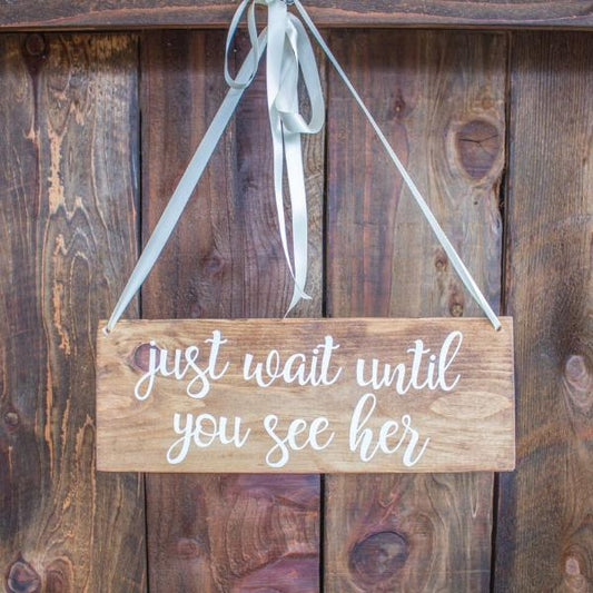 Just Wait Until You See Her Wooden Ring Bearer Sign