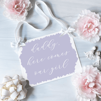 Daddy, Here Comes Our Girl Acrylic Wedding Sign