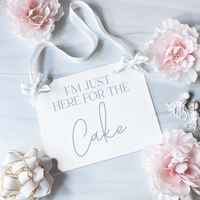 I'm Just Here For The Cake Acrylic Wedding Sign