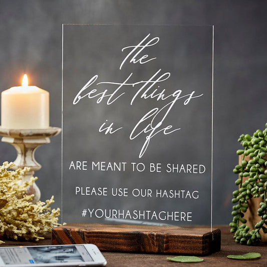 The Best Things In Life Are Meant To Be Shared Acrylic Wedding Hashtag Sign