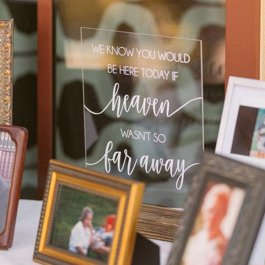 "We Know you Would be Here Today, If Heaven Wasn't so Far Away" Wedding Remembrance Sign