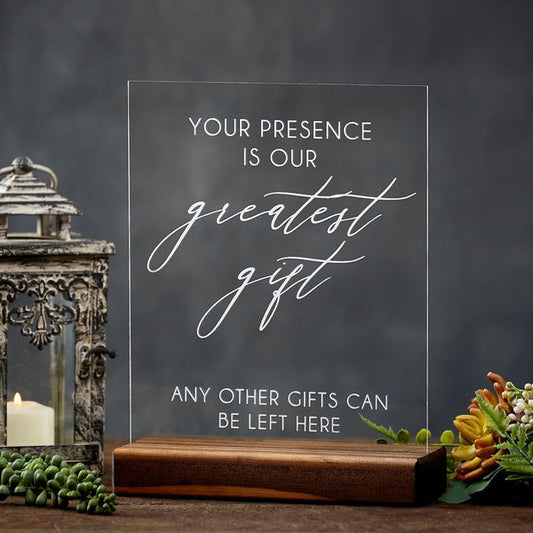 Your Presence Is Our Greatest Gift Acrylic Wedding or Party Gift Table Sign
