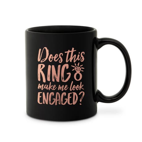 Custom Printed Black 11 oz. Ceramic Coffee Mug - Does This Ring Make Me Look Engaged?