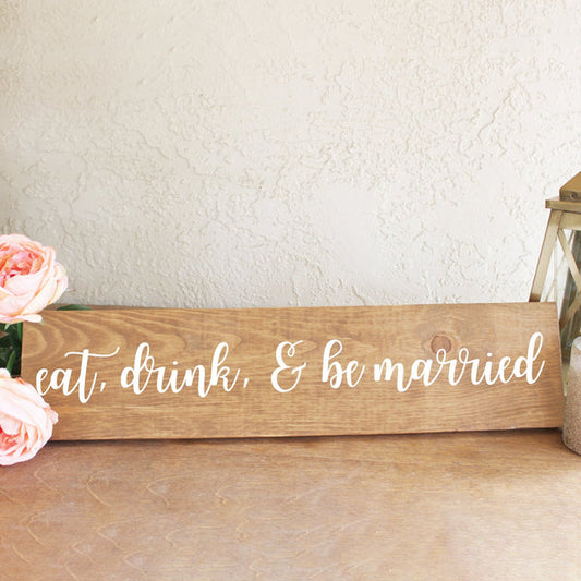 "Eat Drink and Be Married" Wooden Sign