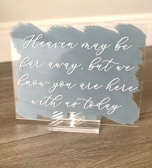 Heaven May Be Far Away Acrylic Sign