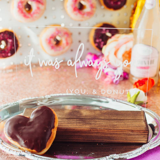 It Was Always You Acrylic Wedding Donut Sign