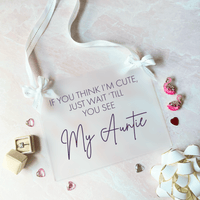 If You Think I'm Cute Just Wait Acrylic Wedding Sign