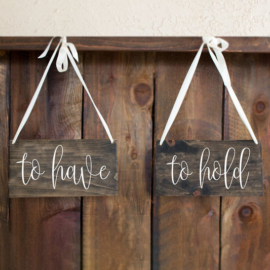 To Have and To Hold Wooden Wedding Chair Signs