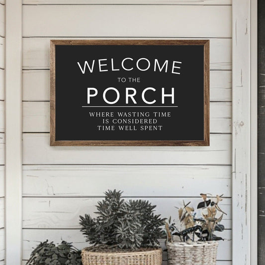 Welcome to the Porch Farmhouse Wood Sign